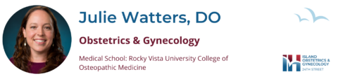 Obstetrics & Gynecology Provider Julie Watters, DO with Island Obstetrics & Gynecology - 24th Street.
