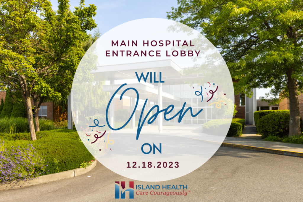 Island Health's Main Hospital Entrance Lobby reopens December 18.